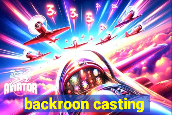 backroon casting